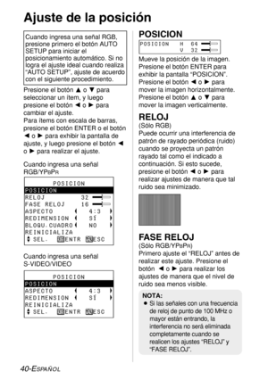 Page 11440-ESPAÑOL
Presione el botón Fo Gpara
seleccionar un ítem, y luego
presione el botón Io Hpara
cambiar el ajuste.
Para ítems con escala de barras,
presione el botón ENTER o el botón
Io Hpara exhibir la pantalla de
ajuste, y luego presione el botón I
o Hpara realizar el ajuste.
Cuando ingresa una señal
RGB/YP
BPR
Cuando ingresa una señal 
S-VIDEO/VIDEO 
POSICION 
Mueve la posición de la imagen.
Presione el botón ENTER para
exhibir la pantalla “POSICION”.
Presione el botón Io Hpara
mover la imagen...