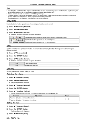 Page 5858 - ENGLISH
Note
 fClosed caption is a function that displays text information of video signals mainly used in North America. Captions may not 
be displayed depending on the connected devices or contents being played\
 back. f[Closed caption] can only be selected if an NTSC signal is input. fIf [Closed caption] is set to the item except for [Off], the brightness of image may be changed according to the external devices or the used content of the closed caption corresponding connecti\
on. fClosed...