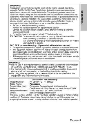 Page 3
ENGLISH-3
Preparation
WARNING:
BNot for use in a computer room as defined in the Standard for the Protec\
tion
of Electronic Computer/Data Processing Equipment, ANSI/NFPA 75.
BFor permanently connected equipment, a readily accessible disconnect
device shall be incorporated in the building installation wiring;
B For pluggable equipment, the socket-outlet shall be installed near the
equipment and shall be easily accessible.
WARNING:
This equipment has been tested and found to comply with the limits for a\...