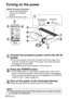 Page 26
26-ENGLISH
Turning on the power
Connect the accessory power cord to the AC IN
socket.
BInsert the connector into the AC IN socket so that the shape of theconnector matches the shape of the socket. Then insert the power
cord plug into the wall outlet.
BThe POWER button on the projector will illuminate red.
Press the POWER button.
BThe POWER button on the projector will flash green. After a short period, it will illuminate green, and the startup logo will be displayed\
.
If you would like the startup logo...