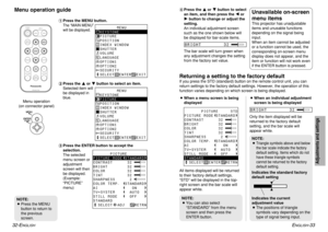 Page 17ENGLISH
-33
Adjustments and settings
32-E
NGLISH
#Press the MENU button.
The “MAIN MENU”
will be displayed.
$Press the F F
or G G
button to select an item.
Selected item will
be displayed in
blue.
%Press the ENTER button to accept the
selection.
The selected
menu screen or
adjustment
screen will then
be displayed.
(Example:
“PICTURE”
menu)&Press the F F
or G G
button to select
an item, and then press the I I
or
H H
button to change or adjust the
setting.
An individual adjustment screen
such as the one...