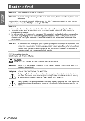 Page 2Read this first!
2 - ENGLISH
Important 
 
Information
Read this first!
WARNING:THIS APPARATUS MUST BE EARTHED.
WARNING:     
To prevent damage which may result in fire or shock hazard, do not expose this appliance to rain 
or moisture.
Machine Noise Information Ordinance 3. GSGV, January 18, 1991: The sound pressure level at the operator 
position is equal or less than 70 dB (A) according to ISO 7779.
WARNING:
1.    Remove the plug from the mains socket when this unit is not in use\
 for a prolonged...