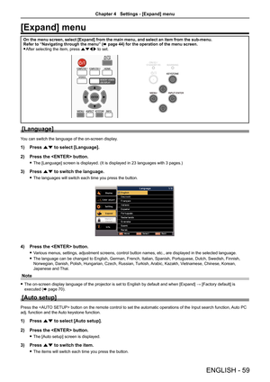 Page 59ENGLISH - 59
[Expand] menu
On the menu screen, select [Expand] from the main menu, and select an it\
em from the sub-menu.
Refer to “Navigating through the menu” (x page 44) for the operation of the menu screen.
 
f After selecting the item, press asqw to set.
[Language]
You can switch the language of the on-screen display.
1)  Press as to select [Language].
2)  Press the  button.
 
f The [Language] screen is displayed. (It is displayed in 23 languages with 3 pages.)
3)  Press as to switch the language....