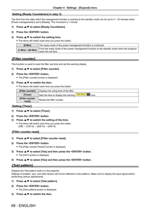 Page 6868 - ENGLISH
Setting [Ready Countdown] in step 3)
The time from the state which the management function is working to the standby mode can be set to 0 ~ 30 minutes when 
[Power management] is set to [Ready]. The increment is 1 minute. 
1) Press as to select [Ready Countdown].
2)  Press the  button.
3)  Press as to switch the setting time.
 
f The items will switch each time you press the button.
[0 Min] The ready mode of the power management function is continued.
[1 Min] ~ [30 Min] From the ready mode...