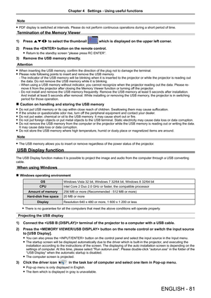 Page 81ENGLISH - 81
Note
 
f PDF display is switched at intervals. Please do not perform continuous operations during a short period of time.
Termination of the Memory Viewer
1)  Press asqw  to select the thumbnail  which is displayed on the upper left corner.
2)  Press the  button on the remote control.
 
f Return to the standby screen “please press RC ENTER”.
3)  Remove the USB memory directly.
Attention
 
f When inserting the USB memory, confirm the direction of the plug not to damage the terminal.
 
f...