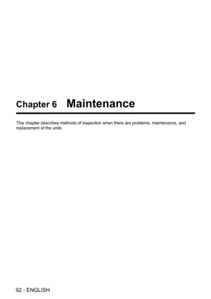 Page 9292 - ENGLISH
Chapter 6   Maintenance
This chapter describes methods of inspection when there are problems, ma\
intenance, and 
replacement of the units.  