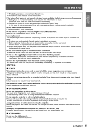 Page 5Read this first!
ENGLISH - 5
Important 
 
Information
The battery can cause personal injury if swallowed. z
If swallowed, seek medical advice immediately. z
If the battery fluid leaks, do not touch it with bare hands, and take the following measures if necessary.
Battery fluid on your skin or clothing could result in skin inflammation or injury. z
Rinse with clean water and seek medical advice immediately.
Battery fluid coming in contact with your eyes could result in loss of sight. z
In this case, do...