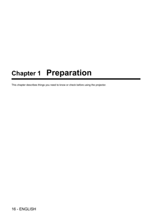 Page 1616 - ENGLISH
Chapter 1 Preparation
This chapter describes things you need to know or check before using the projector.  