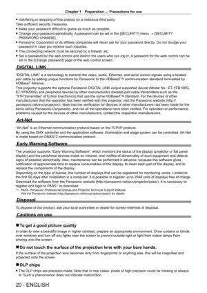 Page 20Chapter 1 Preparation — Precautions for use
20 - ENGLISH
 fInterfering or stopping of this product by a malicious third party
T
ake sufficient security measures.
 f Make your password difficult to guess as much as possible.
 fChange your password periodically

. A password can be set in the [SECURITY] menu  → [SECURITY 
PASSWORD CHANGE].
 f Panasonic Corporation or its affiliate companies will never ask for your password directly . Do not divulge your 
password in case you receive such inquiries.
 f The...