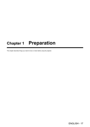 Page 17ENGLISH - 17
Chapter 1 Preparation
This chapter describes things you need to know or check before using the\
 projector.  