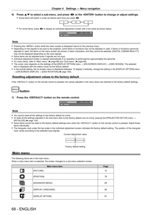 Page 68Chapter 4 Settings — Menu navigation
68 - ENGLISH
4) Press as to select a sub-menu, and press qw or the  button to change or adjust settings.
 fSome items will switch in order as follows each time you press  qw .
ABC
 fFor some items, press  qw to display an individual adjustment screen with a bar scale as shown be\
low.
0CONTRAST
ADJUST
Note
 fPressing the  button while the menu screen is displayed returns to the previous menu. fDepending on the signals to be input to the projector
, some items or...