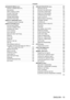 Page 15ENGLISH - 15
Contents
[ADVANCED MENU] menu
    
 8 5
[DIGIT
AL CINEMA REALITY]
    
 8 5
[BLANKING]
    
 8 5
[INPUT
 RESOLUTION]
    
 8 6
[CLAMP
 POSITION]
    
 8 6
[EDGE BLENDING]
    
 8 7
[FRAME RESPONSE]
    
 8 8
[RASTER POSITION]
    
 8 9
[DISPLA
Y LANGUAGE] menu
    
 9 0
Changing the display language
    
 9 0
[DISPLA
Y OPTION] menu
    
 91
[COLOR MA
TCHING]
    
 9 1
[COLOR CORRECTION]
    
 9 2
[SCREEN SETTING]
    
 9 2
[AUT
O SIGNAL]
    
 9 3
[AUT
O SETUP]
    
 9 3
[BACKUP
 INPUT...