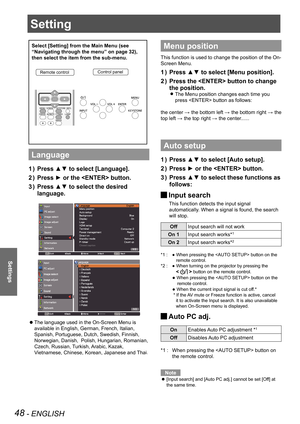 Page 4848 - ENGLISH
Settings
Setting
Select [Setting] from the Main Menu (see 
“Navigating through the menu” on page 32), 
then select the item from the sub-menu.
Remote controlControl panel
Language
Press ▲▼ to select [Language].1 ) 
Press ► or the  button.2 ) 
Press ▲▼ to select the desired 3 ) 
language.
The language used in the On-Screen Menu is  z
available in English, German, French, Italian, 
Spanish, Portuguese, Dutch, Swedish, Finnish, 
Norwegian, Danish,  Polish, Hungarian, Romanian, 
Czech, Russian,...