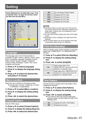 Page 41Setting
ENGLISH - 41
Settings
Setting
Select [Setting] from the Main Menu (see “How 
to operate menu” on page 34) and then select 
the item from the Sub Menu.
Language
The language used in the On-Screen Menu is 
available in English, German, Spanish, French, Italian, 
Dutch, Portuguese, Japanese, Simplified Chinese, 
Polish, Korean, Russian, Swedish, Traditional 
Chinese, Arabic, Norwegian, Turkish, Thai, Czech, 
Hungarian and Kazakh.
Press ▲▼ to select [Language].1 ) 
Press ► to display the language...