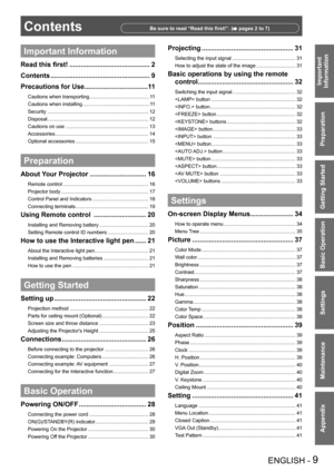 Page 9ENGLISH - 9
Important 
 
Information
Preparation
Getting Started
Basic Operation
Settings
Maintenance
Appendix
ContentsBe sure to read “Read this first!”. ( pages 2 to 7)
Important Information
Read this first! ...........................................2
Contents .....................................................9
Precautions for Use..................................11
Cautions when transporting ...........................................11
Cautions when installing...