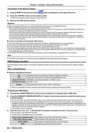 Page 8080 - ENGLISH
Termination of the Memory Viewer
1) Press asqw to select the thumbnail  which is displayed on the upper left corner.
2) Press the  button on the remote control.
 fReturn to the standby screen “please press RC ENTER”.
3) Remove the USB memory directly.
Attention
 fWhen inserting the USB memory, confirm the direction of the plug not to damage the terminal. fPlease note following points to insert and remove the USB memory. -  
The indicator of the USB memory will be blinking when it is inserted...