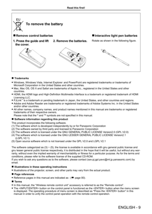 Page 9Read this first!
ENGLISH - 9
    
To remove the battery
 rRemove control batteries rInteractive light pen batteries
1.  Press  the  guide  and  lift 
the cover.
2. Remove the batteries.Rotate as shown in the following figure.
 rTrademarks
 fWindows, Windows Vista, Internet Explorer  and PowerPoint are registered trademarks or trademarks of 
Microsoft Corporation in the United States and other countries.
 fMac, Mac OS, OS X and Safari are trademarks of Apple Inc., registered in the United States and other...