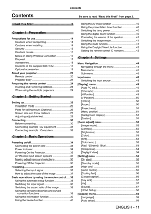 Page 11ENGLISH - 11
Contents
Contents
Read this first! ............................................2
Chapter 1   Preparation
Precautions for use  ................................................. 14
Cautions when transporting  ..................................14
Cautions when installing  ....................................... 14
Security ................................................................ 15
Cautions on use  ................................................... 15
Notes on Using Wireless Connection...