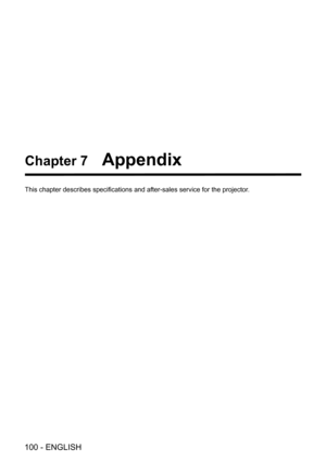 Page 100100 - ENGLISH
Chapter 7   Appendix
This chapter describes specifications and after-sales service for the projector.  