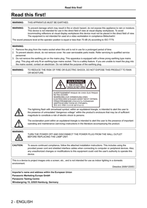 Page 2Read this first!
2 - ENGLISH
Read this first!
WARNING:THIS APPARATUS MUST BE EARTHED.
WARNING: To prevent damage which may result in fire or shock hazard, do not expose this appliance to rain or moisture.
This device is not intended for use in the direct field of view at visual display workplaces. To avoid 
incommoding reflexions at visual display workplaces this device must not be placed in the direct field of view .
The equipment is not intended for used at a video workstation in complia\
nce...