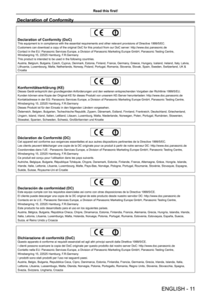 Page 11Declaration of Conformity
Declaration of Conformity (DoC)This equipment is in compliance with the essential requirements and other relevant provisions of Directive 1999/5/EC.
Customers can download a copy of the original DoC for this product from our DoC server: http://www.doc.panasonic.de
Contact in the EU: Panasonic Services Europe, a Division of Panasonic Ma\
rketing Europe GmbH, Panasonic Testing Centre,  Winsbergring 15, 22525 Hamburg, F.R.Germany
This product is intended to be used in the following...