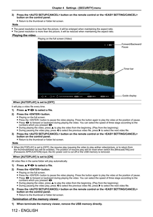 Page 1123) Press the  button on the remote control or the  button on the control panel. 
 fReturn to the thumbnail or folder list screen.
Note
 fThe panel resolution is less than the picture, it will be enlarged when \
maintaining the aspect ratio. fThe panel resolution is more than the picture, it will be reduced when m\
aintaining the aspect ratio.
Playing the video
 
When [AUTOPLAY] is set to [OFF]
It will play a video file every time.
1) Press asqw to select a file.
2) Press the  button.
 fPlaying on the...