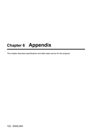 Page 122Chapter 6   Appendix
This chapter describes specifications and after-sales service for the projector.
122 - ENGLISH  