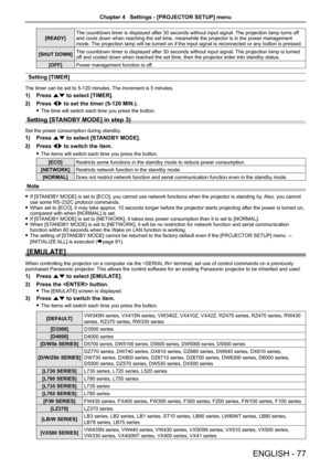Page 77[READY]The countdown timer is displayed after 30 seconds without input signal. \
The projection lamp turns off and cools down when reaching the set time, meanwhile the projector is in\
 the power management mode. The projection lamp will be turned on if the input signal is reconnected\
 or any button is pressed.
[SHUT DOWN]The countdown timer is displayed after 30 seconds without input signal. \
The projection lamp is turned off and cooled down when reached the set time, then the projector enter in\
to...