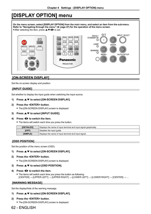 Page 62[DISPLAY OPTION] menu 
On the menu screen, select [DISPLAY OPTION] from the main menu, and select an item from the sub-menu.Refer to "Navigating through the menu" (x page 47) for the operation of the menu screen.
 fAfter selecting the item, press asqw to set.
[ON-SCREEN DISPLAY]
Set the on-screen display and position.
[INPUT GUIDE]
Set whether to display the input guide when switching the input source.
1) Press as to select [ON-SCREEN DISPLAY].
2) Press the  button.
 fThe [ON-SCREEN DISPLAY]...