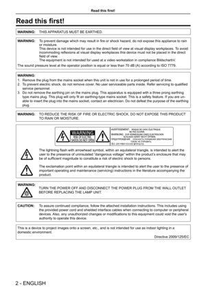 Page 2Read this first!
Read this first!
WARNING:THIS APPARATUS MUST BE EARTHED.
WARNING: To prevent damage which may result in fire or shock hazard, do not expose this appliance to rain 
or moisture.
This device is not intended for use in the direct field of view at visual display workplaces. To avoid 
incommoding reflexions at visual display workplaces this device must not be placed in the direct 
field of view.
The equipment is not intended for used at a video workstation in complia\
nce BildscharbV.
The...