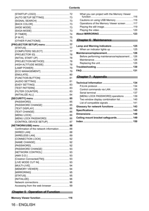 Page 16[STARTUP LOGO] ................................................72
[AUTO SETUP SETTING] ....................................73
[SIGNAL SEARCH] ..............................................73
[BACK COLOR] ....................................................73
[WIDE MODE] ......................................................73
[SXGA MODE] ......................................................73
[P-TIMER] .............................................................74
[P IN P]...