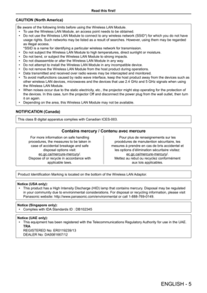 Page 5Read this first!
CAUTION (North America)
Be aware of the following limits before using the Wireless LAN Module.
 •To use the Wireless LAN Module, an access point needs to be obtained.
 •Do not use the Wireless LAN Module to connect to any wireless network (SSID*) for which you do not have 
usage rights. Such networks may be listed as a result of searches. Howev\
er, using them may be regarded 
as illegal access. 
*SSID is a name for identifying a particular wireless network for transmission.
 •Do not...