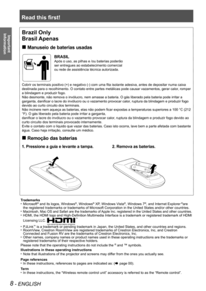 Page 8Read this first!
8 - ENGLISH
Important 
 
Information
Trademarks
Microsoft• ® and its logos, Windows®, Windows® XP, Windows Vista®, Windows 7®, and Internet Explorer ®are 
the registered trademarks or trademarks of Microsoft Corporation in the \
United States and/or other countries.
Macintosh, Mac OS and Safari are the trademarks of Apple Inc. registered in the United States and other countries.• 
HDMI, the HDMI logo and High-Definition Multimedia Interface is a trademark or registered trademark of HDMI...