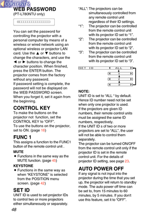 Page 4848
WEB PASSWORD
(PT-L780NTU only)
You can set the password for
controlling the projector with a
personal computer by means of a
wireless or wired network using an
optional wireless or projector LAN
card. Use the For G buttons to
change the characters, and use the
I or H buttons to change the
character position. When finished,
press the ENTER button. The
projector comes from the factory
without any password.
If password setting is complete, the
password will not be displayed on
the WEB PASSWORD screen....