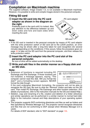 Page 9797
Compilation on Macintosh machine The supplied software, Image Creator 1.0, is not available in Macintosh \
machines.
However, it is possible to write and compile images stored in the person\
al computer.
Fitting SD card
q
q
Insert the SD card into the PC card
adaptor as shown in the diagram on
the right.
Positively push in the card until it is locked. Also
pay attention to the difference between up and
down sides and fore and back sides when
inserting the card.
Note: •If the SD card is inserted in the...