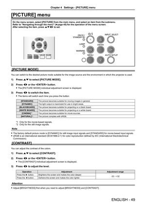 Page 49[PICTURE] menu
On the menu screen, select [PICTURE] from the main menu, and select an i\
tem from the submenu.Refer to "Navigating through the menu" (xpage 45) for the operation of the menu screen.After selecting the item, press asqw to set.
[PICTURE MODE]
You can switch to the desired picture mode suitable for the image source \
and the environment in which the projector is used.
Press 1) as to select [PICTURE MODE]. 
Press 2) qw or the  button.
The [PICTURE MODE] individual adjustment screen is...