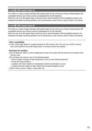 Page 1515
 
 (SD speed class 4)
This refers to a class 4 speed standard (SD speed class) for the continuous writing of data between SD 
compatible devices and memory cards as designated by the SD standard.
When the use of an SD speed class 4 memory card is recommended for SD-compatible products, this 
indicates that stable recording operation can be achieved by using memory cards of class 4 and above.
 (SD speed class 6)
This refers to a class 6 speed standard (SD speed class) for the continuous writing of data...