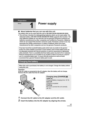 Page 1717VQT3Q78
Preparation
Setup
1
Power supply
∫About batteries that you can use with this unit
The battery that can be used with this unit is VW-VBG130/VW-VBG260/VW-VBG6.
≥The unit has a function for distinguishing batteries which can be used safely. The 
dedicated battery (VW-VBG130/VW-VBG260/VW-VBG6) supports this function. The 
only batteries suitable for use with this unit are genuine Panasonic products and 
batteries manufactured by other companies and certified by Panasonic. (Batteries 
which do not...