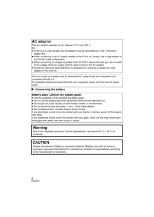 Page 44VQT3Q78
∫Concerning the battery
AC adaptor
This AC adaptor operates on AC between 110 V and 240 V.
But
≥In the U.S.A. and Canada, the AC adaptor must be connected to a 120 V AC power 
supply only.
≥When connecting to an AC supply outside of the U.S.A. or Canada, use a plug adaptor to 
suit the AC outlet configuration.
≥When connecting to a supply of greater than AC 125 V, ensure the cord you use is suited 
to the voltage of the AC supply and the rated current of the AC adaptor.
≥Contact an electrical...