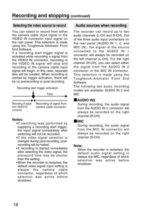 Page 1818
Recording and stopping (continued)
Selecting the video source to record
You can select to record from either
the camera cable input signal or the
VIDEO IN connector input signal on
the rear panel. This selection is made
using the Toughbook-Arbitrator Front
End Software.
If a recording start trigger signal is
activated while recording a signal from
the VIDEO IN connector, recording of
the VIDEO IN signal will stop and
recording of the camera cable input
signal will begin. In this case, separate
files...