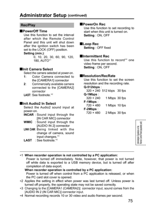 Page 7575
Administrator Operations on the 
Remote Control Panel (separately sold)
Rec/Play
  PowerOff Time
Use this function to set the interval 
after which the Remote Control 
Panel and this unit will shut down 
after the ignition switch has been 
set to the LOCK (OFF) position.
 
Setting (min.): 
        0, 10, 20, 30, 60, 90, 120, 
180, AUTO
∗1
  Init Camera Select
Select the camera selected at power-on. 
1:     Color Camera connected to 
the [CAMERA1] connector
2:     
Commercially available camera...