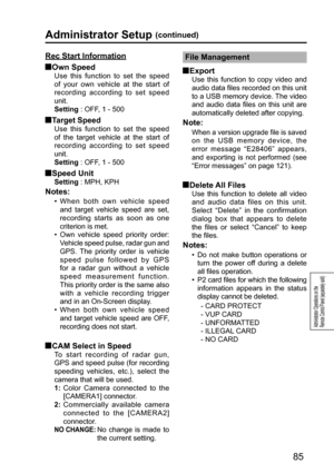 Page 8585
Administrator Operations on the 
Remote Control Panel (separately sold)
Administrator Setup (continued)
Rec Start Information
 Own  Speed
Use this function to set the speed 
of your own vehicle at the start of 
recording according to set speed 
unit.
Setting : OFF, 1 - 500
 Target Speed
Use this function to set the speed 
of the target vehicle at the start of 
recording according to set speed 
unit.
Setting : OFF, 1 - 500
 Speed  Unit
Setting : MPH, KPH
Notes: 
•  When both own vehicle speed 
and...