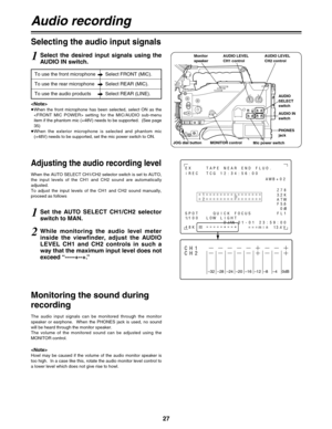 Page 2827
Audio recording
1Select  the  desired  input  signals  using  the
AUDIO IN switch.
To use the front microphone
iSelect FRONT (MIC).
To use the rear microphone
iSelect REAR (MIC).
To use the audio products
iSelect REAR (LINE).
AUDIO
SELECT
switch
AUDIO IN
switch
PHONES
jack
Mic power switch
≥When  the  front  microphone  has  been  selected,  select  ON  as  the
  setting  for  the  MIC/AUDIO  sub-menu
item if the phantom mic (+48V) needs to be supported.  (See page
35)
≥When  the  exterior  microphone...