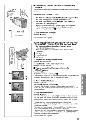 Page 3535
ªAutomatically copying still pictures recorded on a 
cassette
The Camera/Recorder copies images automatically, referring to Photo Index 
signals.
After setting to the VCR Mode (l 28).....
1Set the Camera/Recorder to Still Playback Mode just before 
the point where picture transfer is to commence.
2Set [VCR FUNCTIONS] >> [PLAYBACK FUNCTIONS] >> 
[RECORD TO CARD] >> [YES].
≥Search starts from the current Cassette position, and images with 
Photo Index signals are recorded onto the Card sequentially....