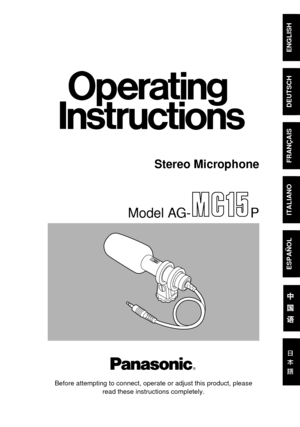 Page 1ENGLISH
DEUTSCH
FRANÇAIS
ITALIANO
ESPAÑOL
Model AG- P
Stereo Microphone
Before attempting to connect, operate or adjust this product, please
read these instructions completely. 