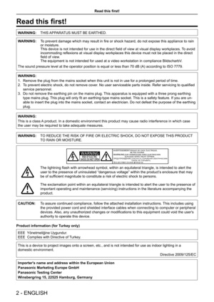 Page 2Read this first!
WARNING:THIS APPARATUS MUST BE EARTHED.
WARNING: To prevent damage which may result in fire or shock hazard, do not expose this appliance to rain 
or moisture.
This device is not intended for use in the direct field of view at visual display workplaces. To avoid 
incommoding reflexions at visual display workplaces this device must not be placed in the direct 
field of view.
The equipment is not intended for used at a video workstation in complia\
nce BildscharbV.
The sound pressure level...