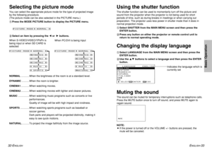 Page 1732-E
NGLISH
ENGLISH
-33
Basic Operation
Changing the display language
Indicates the language which is
currently set
#
Select LANGUAGE from the MAIN MENU screen and then press the
ENTER button.
$
Use the 
FG
buttons to select a language and then press the ENTER
button.
   LANGUAGE    ENGLISH
ENGLISH
DEUTSCH
FRANÇAIS
ESPAÑOL
ITALIANO
  
SELECT
  ENTER   ESC
Using the shutter functionThe shutter function can be used to momentarily turn off the picture and
sound from the projector when the projector is not...