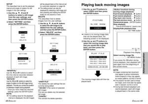 Page 2548-E
NGLISH
ENGLISH
-49
Advanced Operation
SETUPThis describes how to set the playback
interval and angle of rotation for still
images in the user settings.#Use the F, G, Iand H
buttons to select a still image
from the user settings, and
then press the ENTER button.
$Select “SETTING” and then
press the ENTER button.
“INTERVAL
”
Use the Iand Hbuttons to select
the time interval (seconds) between
playback of each still image.“ROTATE
”
Use the Iand Hbuttons to select the
angle of rotation for the still...