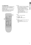 Page 7Before Use
7
13 TV Í
Press to switch the TV from on to standby
mode or vice versa. In standby mode, the
TV is still connected to the mains.
–With some TV models, it may only be
possible to switch the TV to the standby
mode using this button.
In this case, use [AV] or the I and J
buttons to switch the TV on.
–Ensure that [VCR/TV] switch is set to
[TV].
14 AV
Selects TV input or AV input.
15 VOLUME sNr
Adjusts the volume of the TV.
16I J
Selects the required program position (TV
station) of the TV.
–Ensure...