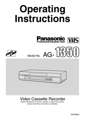 Page 1/
POWERTIMER REC
SEARCHJET REW
PICTURE M
ODEREC/OTR
EJECT
STOPPLAY
REW
FF
AG-
Operating
Instructions
Video Cassette Recorder
Before attempting to connect, operate or adjust this product,
please read these instructions completely.
VQT9634
Model No. 